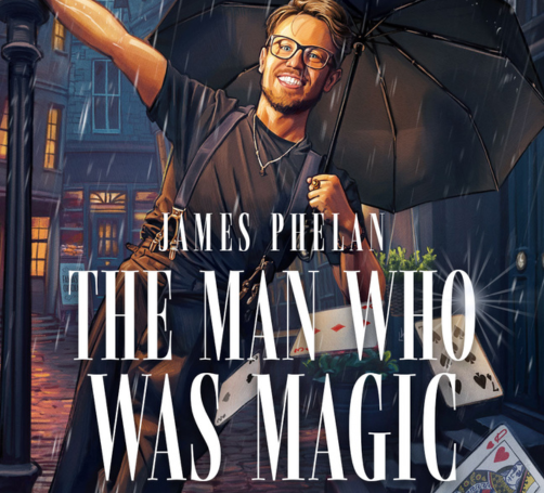 James Phelan – The Man Who Was Magic