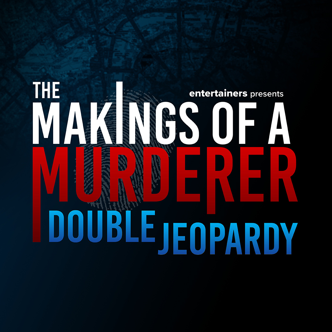 The Makings of a Murderer – Double Jeopardy